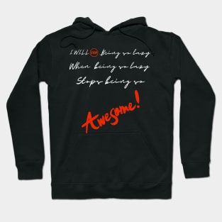 I will stop being so lazy when being lazy stops being so awesome Hoodie